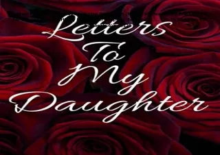 ❤️PDF⚡️ Letters To My Daughter: Guide Journal To Write In (My Life Stories and My Past