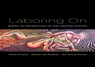 Download⚡️ Laboring On: Birth in Transition in the United States (Perspectives on Gender)