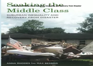 [DOWNLOAD]⚡️PDF✔️ Soaking the Middle Class: Suburban Inequality and Recovery from Disaster