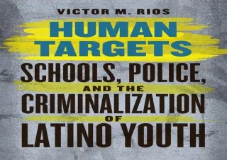 PDF_  Human Targets: Schools, Police, and the Criminalization of Latin