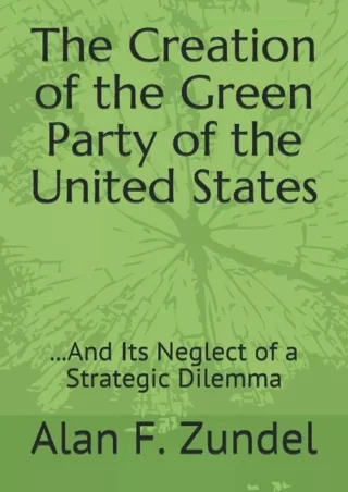 Download PDF The Creation of the Green Party of the United States: ...And Its Neglect of a Strategic Dilemma