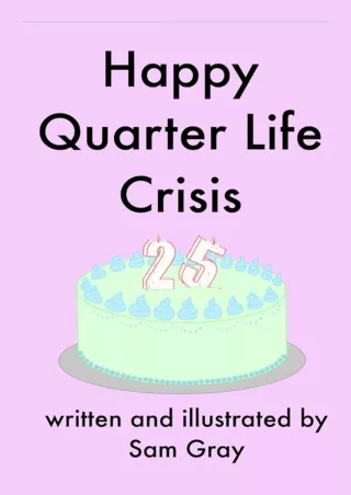 PDF Download Happy Quarter Life Crisis: A Funny 25th Birthday Book with Relata