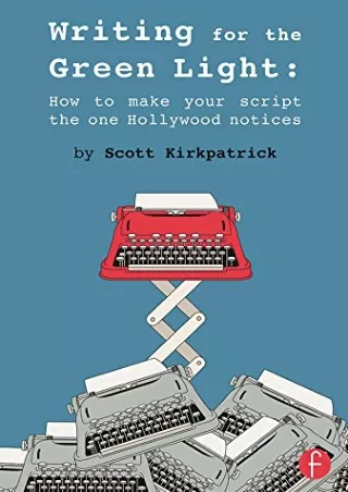 PDF Download Writing for the Green Light: How to Make Your Script the One Holl