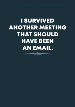 Download I Survived Another Meeting That Should Have Been An Email Notebook: F