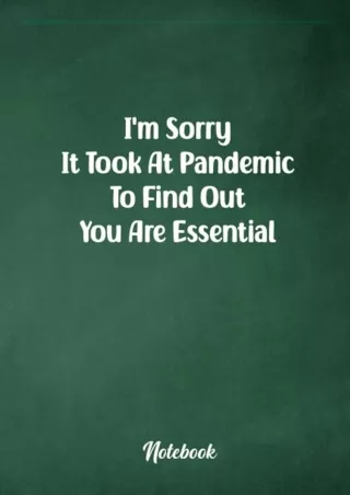 Ebook (download) I'm Sorry It Took at Pandemic To Find Out You Are Essential n