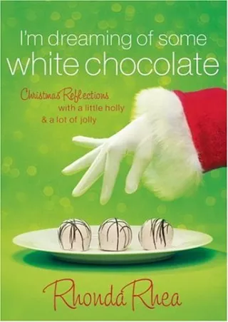 PDF Download I’m Dreaming of Some White Chocolate: Christmas Reflections with