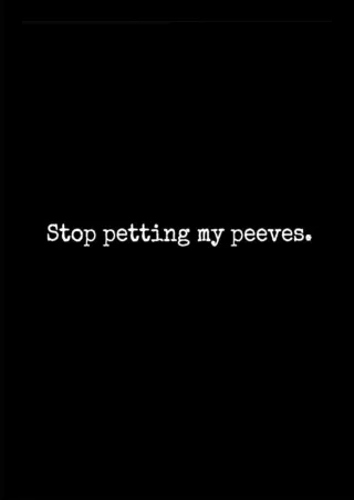 PDF Stop Petting My Peeves: A Funny Lined Notebook With 100 Ruled Pages
