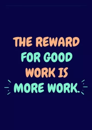Download The Reward For Good Work Is More Work - Blank Lined Notebook: Funny O