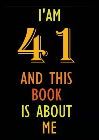 Ebook (download) I am 41 Years Old and This Book is About Me: Notebook 41st Bi