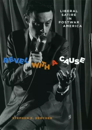 PDF Download Revel with a Cause: Liberal Satire in Postwar America