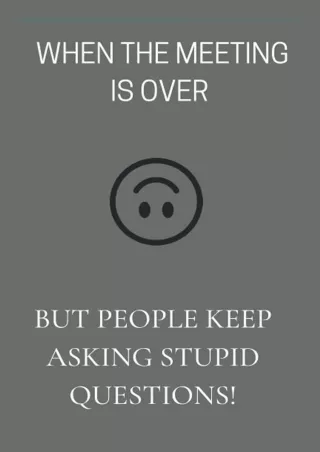 Ebook (download) When the meeting is over but people keep asking stupid questi