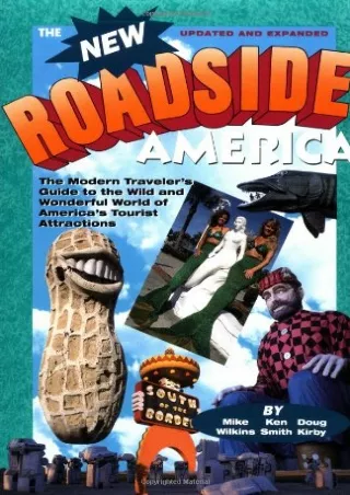 PDF Download New Roadside America: The Modern Traveler's Guide to the Wild and
