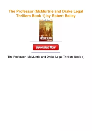 The Professor (McMurtrie and Drake Legal Thrillers Book 1) by Robert Bailey