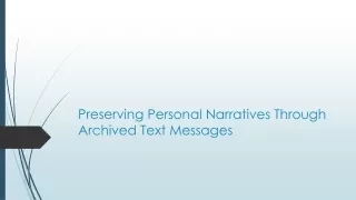 Preserving Personal Narratives Through Archived Text Messages