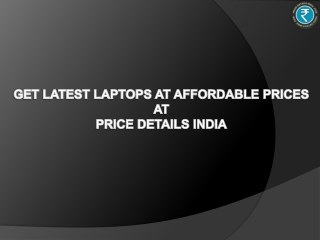 GET LATEST LAPTOPS AT AFFORDABLE PRICES AT PRICE DETAILS IND