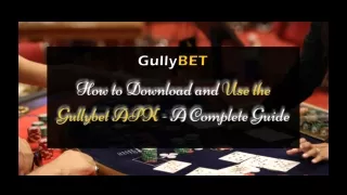 How to Download and Use the Gullybet APK - A Complete Guide