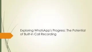 Exploring WhatsApp's Progress: The Potential of Built-in Call Recording