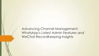 Advancing Channel Management: WhatsApp's Latest Admin Features and WeChat RecordKeeping Insights