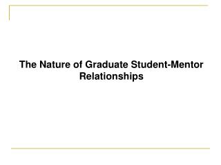 The Nature of Graduate Student-Mentor Relationships
