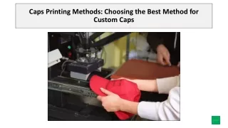 Caps Printing Methods Choosing the Best Method for Custom Caps