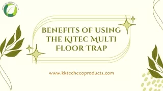 Benefits of using the Kitec Multi Floor Trap