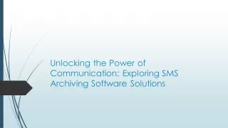 Unlocking the Power of Communication: Exploring SMS Archiving Software Solutions