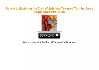 Spin Art: Mastering the Craft of Spinning Textured Yarn by Jacey Boggs Book PDF EPUB