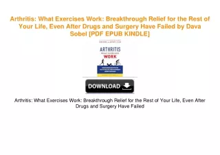 Arthritis: What Exercises Work: Breakthrough Relief for the Rest of Your Life, Even