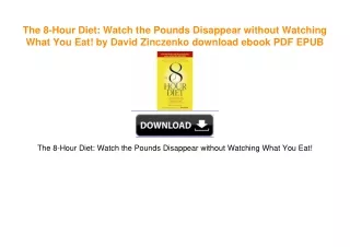 The 8-Hour Diet: Watch the Pounds Disappear without Watching What You Eat! by David