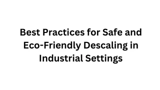 Best Practices for Safe and Eco-Friendly Descaling in Industrial Settings