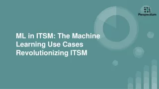 ML in ITSM_ The Machine Learning Use Cases Revolutionizing ITSM - Perspectium