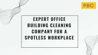 Expert Office Building Cleaning Company for a Spotless Workplace