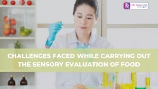 Challenges faced while carrying out the sensory evaluation of food