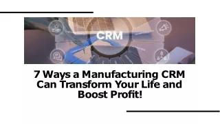 7 Ways a Manufacturing CRM Can Transform Your Life and Boost Profit!