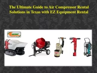 The Ultimate Guide to Air Compressor Rental Solutions in Texas with EZ Equipment Rental