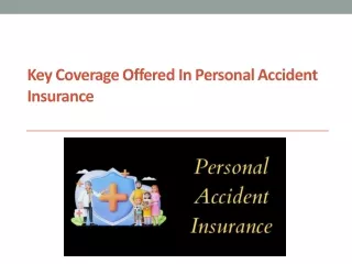 Key coverage offered in personal accident insurance