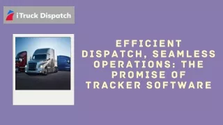 Efficient Dispatch, Seamless Operations: The Promise of Tracker Software