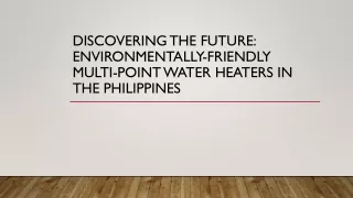 Discovering the Future Environmentally-Friendly Multi-Point Water Heaters in the Philippines