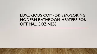 Luxurious Comfort: Exploring Modern Bathroom Heaters for Optimal Coziness