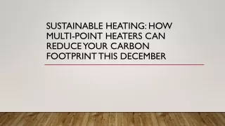 Sustainable Heating How Multi-Point Heaters Can Reduce Your Carbon Footprint this December