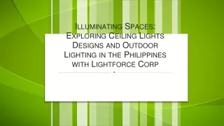 Illuminating Spaces Exploring Ceiling Lights Designs and Outdoor Lighting in the Philippines with Lightforce Corp