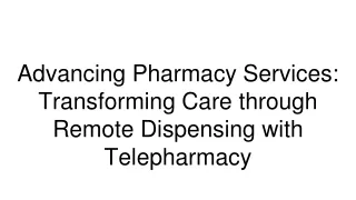 Advancing Pharmacy Services_ Transforming Care through Remote Dispensing with Telepharmacy