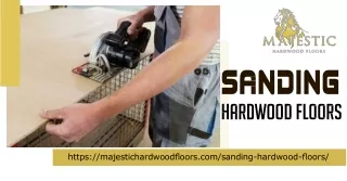 Revitalize Your Home with Majestic Hardwood Floors' Expert Sanding Services