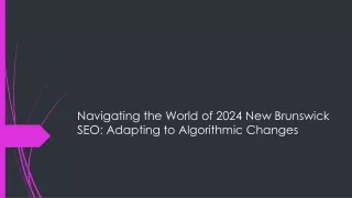 Navigating the World of 2024 New Brunswick SEO Adapting to Algorithmic Changes