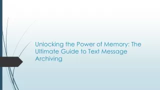 Unlocking the Power of Memory: The Ultimate Guide to Text Message Archiving