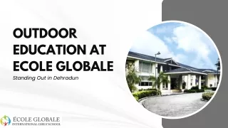 Outdoor Education and Its Benefits: How Ecole Globale Stands Out in Dehradun