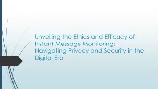 Unveiling the Ethics and Efficacy of Instant Message Monitoring Navigating Privacy and Security in the Digital Era