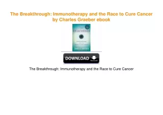 The Breakthrough: Immunotherapy and the Race to Cure Cancer by Charles Graeber ebook