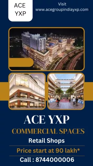 ACE YXP Ultra- Luxury Retail Shops with Affordable Price | Yamuna Expressway