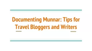 Documenting Munnar: Tips for Travel Bloggers and Writers